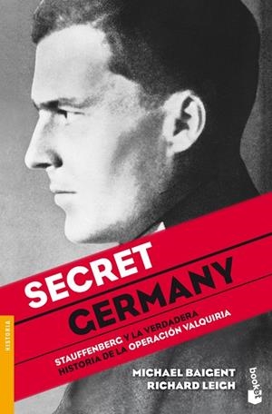 SECRET GERMANY,STAUFFENBERG Y LA VERDADERA HISTORIA DE LA OP | 9788427036031 | BAIGENT,MICHAEL/LEIGH,RICHARD | Llibreria Geli - Llibreria Online de Girona - Comprar llibres en català i castellà