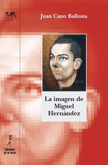 LA IMAGEN DE MIGUEL HERNANDEZ | 9788479604110 | CANO BALLESTA.JUAN | Libreria Geli - Librería Online de Girona - Comprar libros en catalán y castellano