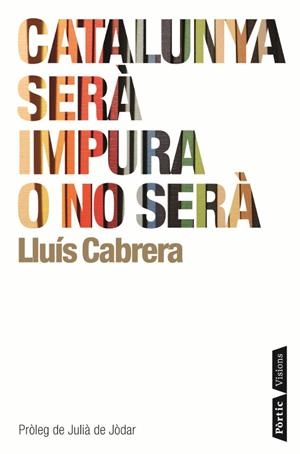 CATALUNYA SERA IMPURA O NO SERA | 9788498091120 | CABRERA,LLUIS | Libreria Geli - Librería Online de Girona - Comprar libros en catalán y castellano