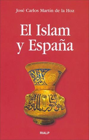 EL ISLAM Y ESPAÑA | 9788432137761 | MARTIN DE LA HOZ,JOSE CARLOS | Libreria Geli - Librería Online de Girona - Comprar libros en catalán y castellano