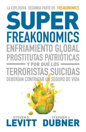 SUPER FREAKONOMICS | 9788483068731 | LEVITT,STEVEN D./DUBNER,STEPHEN J. | Libreria Geli - Librería Online de Girona - Comprar libros en catalán y castellano