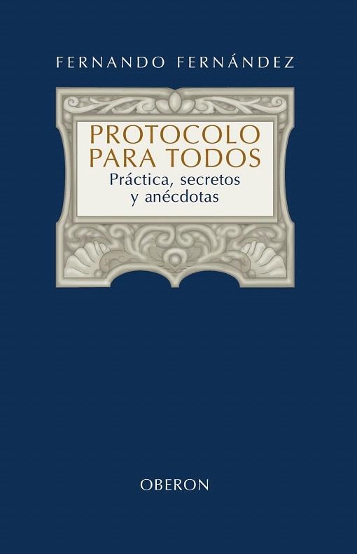 PROTOCOLO PARA TODOS.PRACTICA,SECRETOS Y ANECDOTAS | 9788420697949 | FERNANDEZ,FERNANDO | Llibreria Geli - Llibreria Online de Girona - Comprar llibres en català i castellà