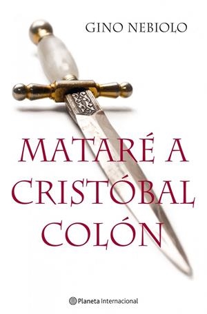 MATARE A CRISTOBAL COLON | 9788408091660 | NEBIOLO,GINO | Libreria Geli - Librería Online de Girona - Comprar libros en catalán y castellano