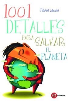 1001 DETALLES SALVAR EL PLANETA | 9788427130852 | LEMIRE,PIERRE | Llibreria Geli - Llibreria Online de Girona - Comprar llibres en català i castellà