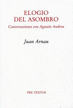 ELOGIO DEL ASOMBRO.CONVERSACIONES CON AGUSTIN ANDREU | 9788492913183 | ARNAU,JUAN | Llibreria Geli - Llibreria Online de Girona - Comprar llibres en català i castellà
