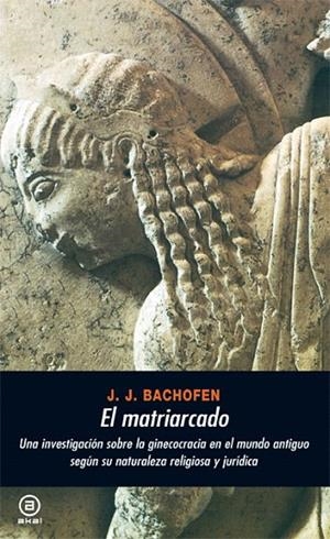 EL MATRIARCADO | 9788476001707 | BACHOFEN,JOHANN JAKOB | Llibreria Geli - Llibreria Online de Girona - Comprar llibres en català i castellà