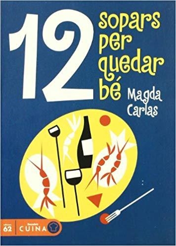 12 SOPARS PER QUEDAR BE | 9788429752618 | CARLAS,MAGDA | Libreria Geli - Librería Online de Girona - Comprar libros en catalán y castellano