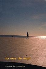 NO SOY DE AQUI | 9788495786104 | SARRIONAINDIA,JOSEBA | Llibreria Geli - Llibreria Online de Girona - Comprar llibres en català i castellà