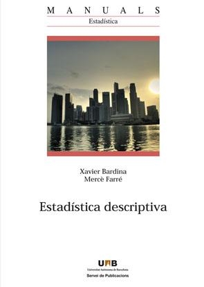 ESTADISTICA DESCRIPTIVA | 9788449025907 | BARDINA,XAVIER/FARRE,MERCE | Libreria Geli - Librería Online de Girona - Comprar libros en catalán y castellano