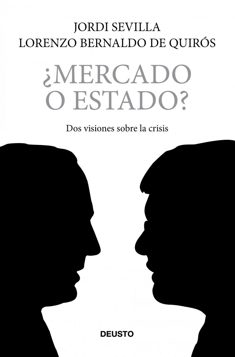 MERCADO O ESTADO?DOS VISIONES SOBRE LA CRISIS | 9788423427727 | SEVILLA,JORDI/BERNALDO DE QUIROS,LORENZO | Llibreria Geli - Llibreria Online de Girona - Comprar llibres en català i castellà