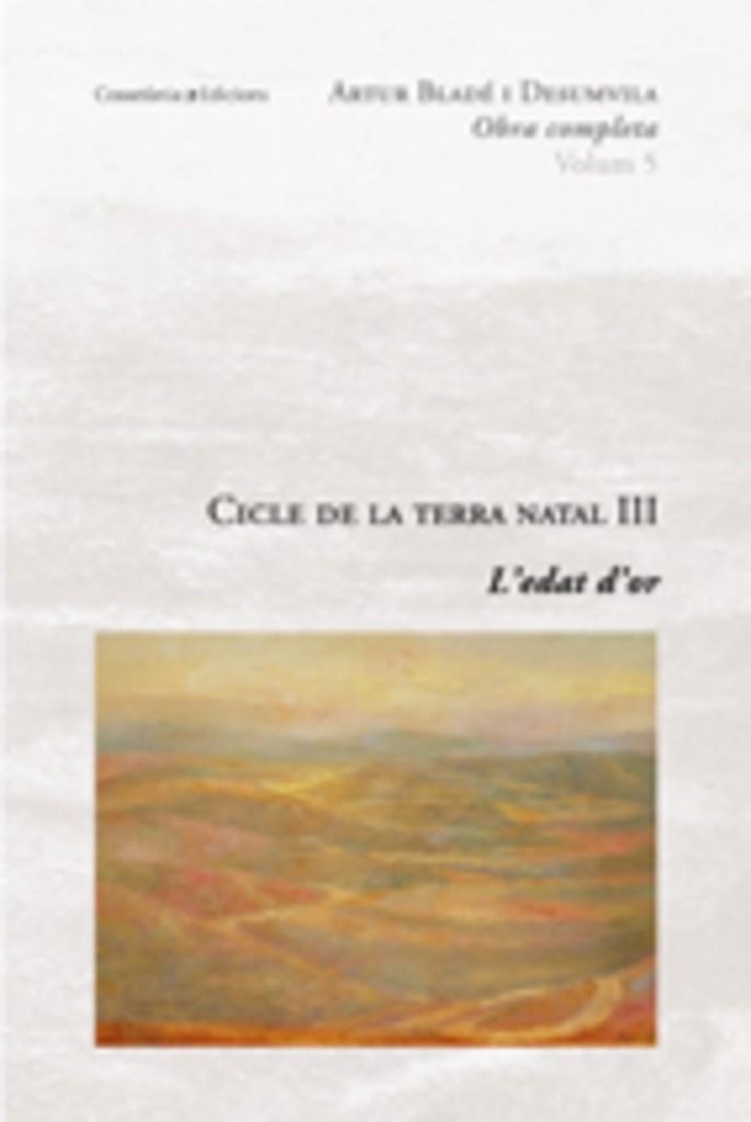CICLE DE LA TERRA NATAL-3.L'EDAT D'OR(OBRES COMPLETES-5) | 9788497914000 | BLADE I DESUMVILA,ARTUR | Libreria Geli - Librería Online de Girona - Comprar libros en catalán y castellano