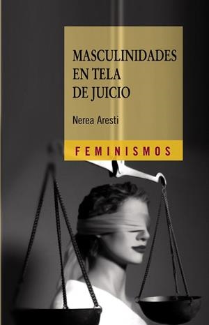 MASCULINIDADES EN TELA DE JUICIO | 9788437626406 | ARESTI,NEREA | Libreria Geli - Librería Online de Girona - Comprar libros en catalán y castellano
