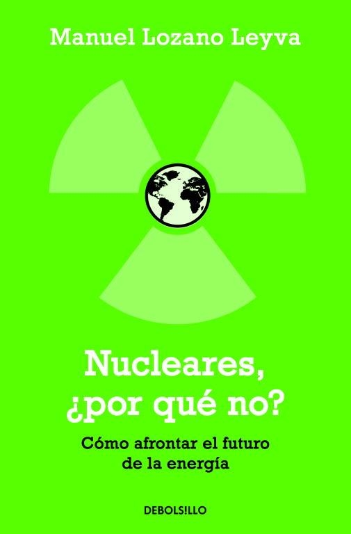 NUCLEARES, ¿POR QUE NO? COMO AFRONTAR EL FUTURO DE LA ENERGI | 9788499082400 | LOZANO LEYVA,MANUEL | Libreria Geli - Librería Online de Girona - Comprar libros en catalán y castellano