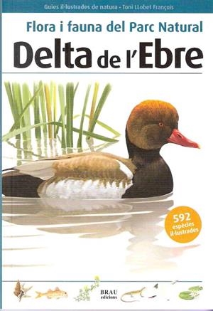 FLORA I FAUNA DEL PARC NATURAL DELTA DE L'EBRE | 9788496905467 | LLOBET FRANÇOIS,TONI | Libreria Geli - Librería Online de Girona - Comprar libros en catalán y castellano