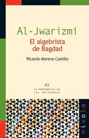 AL-JWARIZMI.EL ALGEBRISTA DE BAGDAD | 9788492493586 | MORENO CASTILLO,RICARDO | Libreria Geli - Librería Online de Girona - Comprar libros en catalán y castellano
