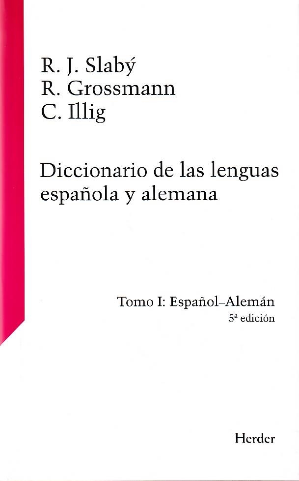 DICCIONARIO DE LAS LENGUAS ESPAÑOLA Y ALEMANA-1(ESPAÑOL-ALE) | 9788425419478 | SLABÝ, RUDOLF J./GROSSMAN, RUDOLF/ILLIG, CARLOS | Libreria Geli - Librería Online de Girona - Comprar libros en catalán y castellano