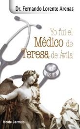 YO FUI AL MEDICO DE TERESA DE AVILA | 9788483532690 | LORENTE ARENAS,FERNANDO DR. | Libreria Geli - Librería Online de Girona - Comprar libros en catalán y castellano
