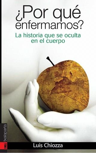 POR QUE ENFERMAMOS LA HISTORIA QUE SE OCULTA EN EL CUERPO | 9788481365818 | CHIOZZA,LUIS | Libreria Geli - Librería Online de Girona - Comprar libros en catalán y castellano