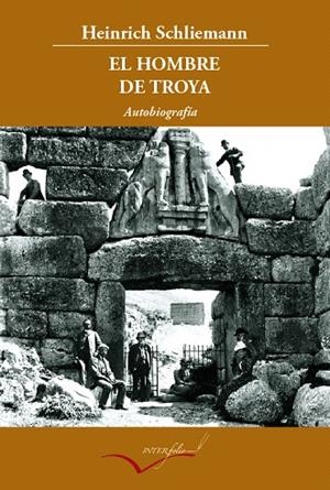 EL HOMBRE DE TROYA | 9788493769413 | SCHLIEMANN,HEINRICH | Libreria Geli - Librería Online de Girona - Comprar libros en catalán y castellano