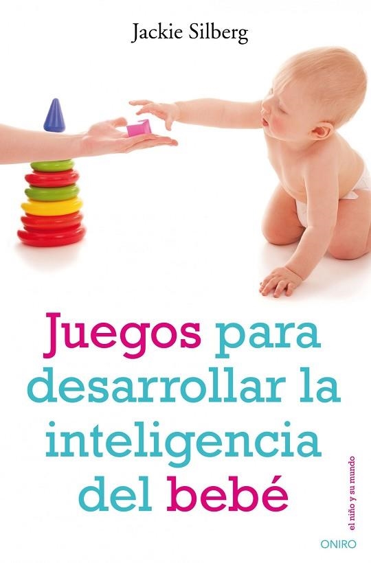 JUEGOS PARA DESARROLLAR LA INTELIGENCIA DEL BEBE | 9788497544702 | SILBERG,JACKIE | Libreria Geli - Librería Online de Girona - Comprar libros en catalán y castellano