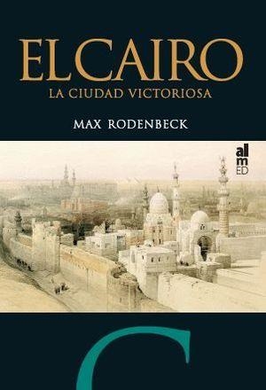 EL CAIRO.LA CIUDAD VICTORIOSA | 9788493764463 | RODENBECK,MAX | Llibreria Geli - Llibreria Online de Girona - Comprar llibres en català i castellà