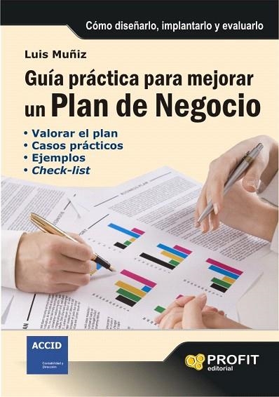 GUIA PRACTICA PARA MEJORAR UN PLAN DE NEGOCIO.CÓMO DISEÑARLO,IMPLANTARLO Y EVALUARLO | 9788496998339 | MUÑIZ,LUIS | Llibreria Geli - Llibreria Online de Girona - Comprar llibres en català i castellà
