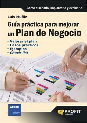 GUIA PRACTICA PARA MEJORAR UN PLAN DE NEGOCIO.CÓMO DISEÑARLO,IMPLANTARLO Y EVALUARLO | 9788496998339 | MUÑIZ,LUIS | Libreria Geli - Librería Online de Girona - Comprar libros en catalán y castellano