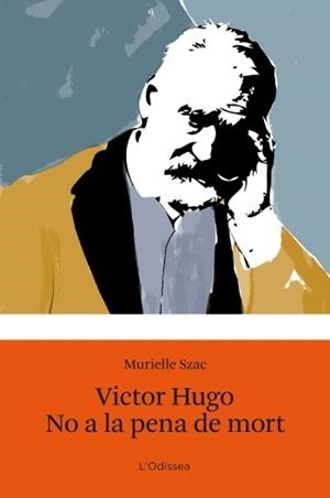 VICTOR HUGO NO A LA PENA DE MORT | 9788499321547 | SZAC,MURIELLE | Llibreria Geli - Llibreria Online de Girona - Comprar llibres en català i castellà