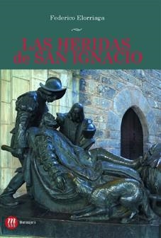 LAS HERIDAS DE SAN IGNACIO | 9788427130890 | ELORRIAGA,FEDERICO | Llibreria Geli - Llibreria Online de Girona - Comprar llibres en català i castellà