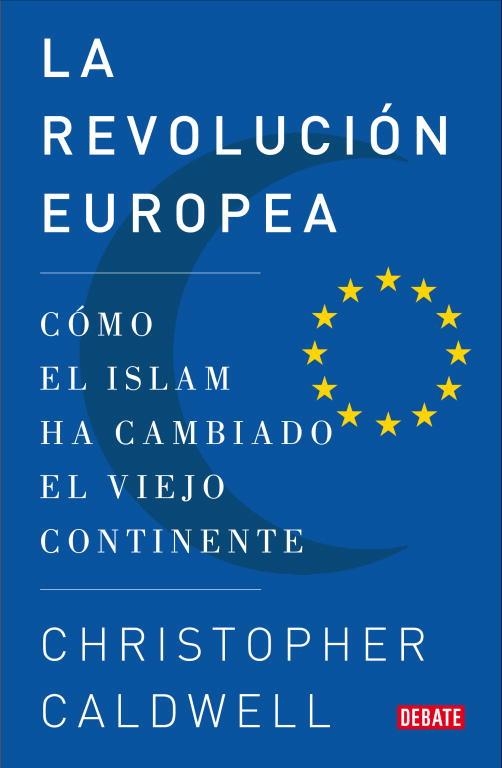 LA REVOLUCION EUROPEA COMO EL ISLAM HA CAMBIADO EL VIEJO CON | 9788483068502 | CALWELL,C | Libreria Geli - Librería Online de Girona - Comprar libros en catalán y castellano
