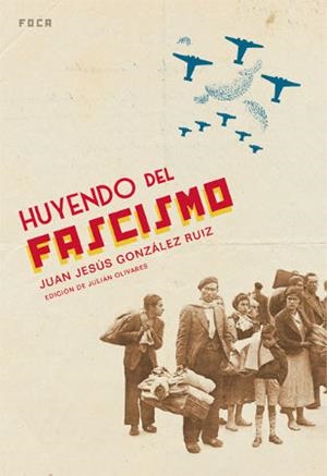 HUYENDO DEL FASCISMO | 9788496797093 | GONZALEZ RUIZ,JUAN JESUS | Libreria Geli - Librería Online de Girona - Comprar libros en catalán y castellano