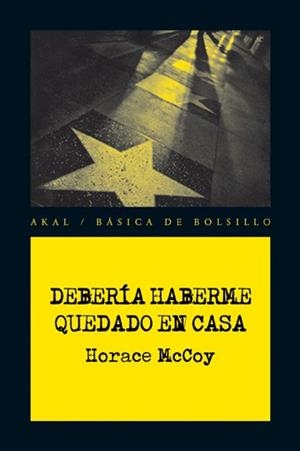 DEBERIA HABERME QUEDADO EN CASA | 9788446028413 | MCCOY,HORACE | Libreria Geli - Librería Online de Girona - Comprar libros en catalán y castellano
