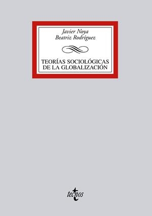 TEORIAS SOCIOLOGICAS DE LA GLOBALIZACION | 9788430950584 | NOYA MIRANDA,JAVIER/RODRIGUEZ,BEATRIZ | Libreria Geli - Librería Online de Girona - Comprar libros en catalán y castellano