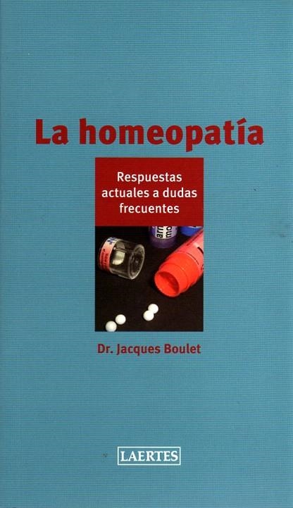 LA HOMEOPATIA.RESPUESTAS ACTUALES A DUDAS FRECUENTES | 9788475846804 | BOULET,JACQUES | Libreria Geli - Librería Online de Girona - Comprar libros en catalán y castellano