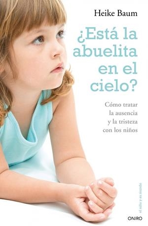 ESTA LA ABUELITA EN EL CIELO?COMO TRATAR LA AUSENCIA Y LA TR | 9788497544719 | BAUM,HEIKE | Llibreria Geli - Llibreria Online de Girona - Comprar llibres en català i castellà