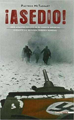 ASEDIO.SEIS ASALTOS ÉPICOS EN EL FRENTE ORIENTAL DURANTE LA SEGUNDA GUERRA MUNDIAL | 9788492400621 | MCTAGGART,PATRICK | Libreria Geli - Librería Online de Girona - Comprar libros en catalán y castellano