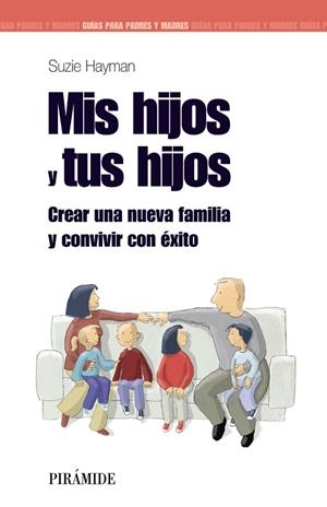 MIS HIJOS Y TUS HIJOS.CREAR UNA NUEVA FAMILIA Y CONVIVIR CON | 9788436823738 | HAYMAN,SUZIE | Libreria Geli - Librería Online de Girona - Comprar libros en catalán y castellano