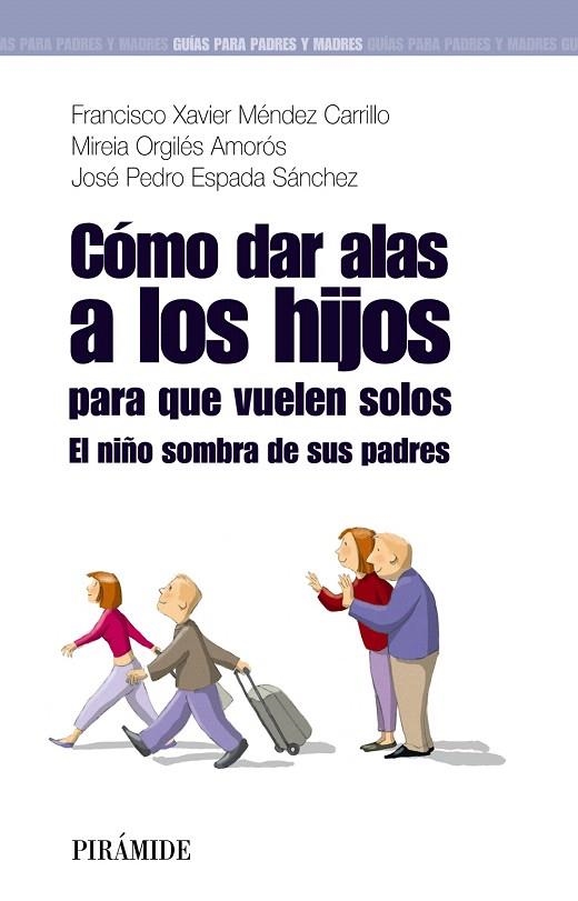 COMO DAR ALAS A LOS HIJOS PARA QUE VUELEN SOLOS | 9788436823745 | MENDEZ CASTILLO,F.X./ORGILES AMOROS,M./ESPADA SANC | Libreria Geli - Librería Online de Girona - Comprar libros en catalán y castellano