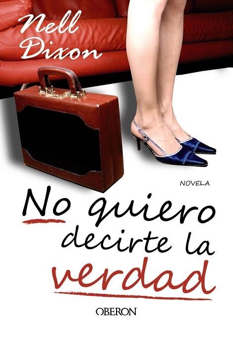 NO QUIERO DECIRTE LA VERDAD | 9788498774474 | DIXON,NELL | Libreria Geli - Librería Online de Girona - Comprar libros en catalán y castellano