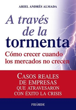 A TRAVES DE LA TORMENTA.COMO CRECER CUANDO LOS MERCADOS NO C | 9788436823820 | ALMADA,ARIEL ANDRES | Libreria Geli - Librería Online de Girona - Comprar libros en catalán y castellano