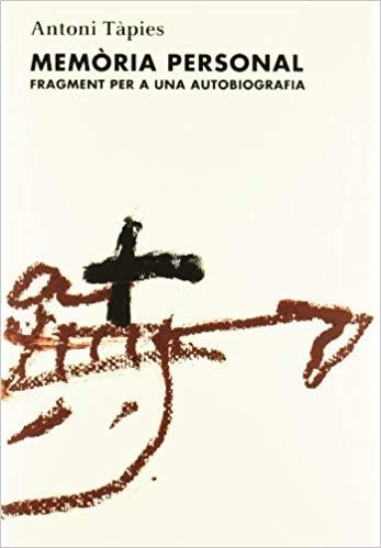 MEMORIA PERSONAL.FRAGMENT PER A UNA AUTOBIOGRAFIA(EDICIÓ 2010) | 9788488786982 | TAPIES,ANTONI | Libreria Geli - Librería Online de Girona - Comprar libros en catalán y castellano