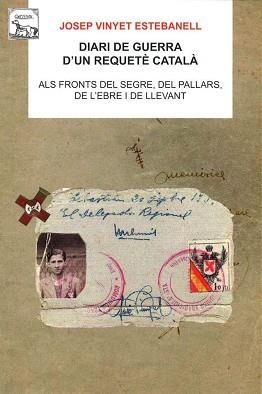 DIARI DE GUERRA D'UN REQUETE CATALA.ALS FRONTS DEL SEGRE, DEL PALLARS,DE L'EBRE I DE LLEVANT. | 9788496779525 | VINYET,JOSEP | Libreria Geli - Librería Online de Girona - Comprar libros en catalán y castellano