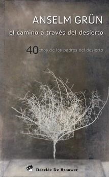 EL CAMINO A TRAVES DEL DESIERTO.40 DICHOS DE LOS PADRES DEL | 9788433023957 | GRUN,ANSELM | Llibreria Geli - Llibreria Online de Girona - Comprar llibres en català i castellà