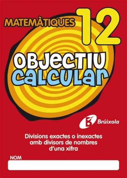 OBJECTIU CALCULAR MATEMATIQUES-12 | 9788499060569 | V.V.A.A. | Llibreria Geli - Llibreria Online de Girona - Comprar llibres en català i castellà