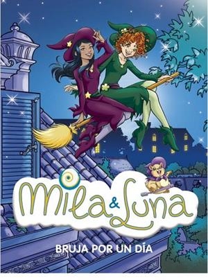 MILA Y LUNA.BRUJA POR UN DIA | 9788484416722 | BAT, PRUNELLA | Llibreria Geli - Llibreria Online de Girona - Comprar llibres en català i castellà