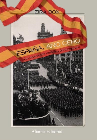 ESPAÑA,AÑO CERO.LA CONSTRUCCION SIMBOLICA DEL FRANQUISMO | 9788420668703 | BOX,ZIRA | Llibreria Geli - Llibreria Online de Girona - Comprar llibres en català i castellà