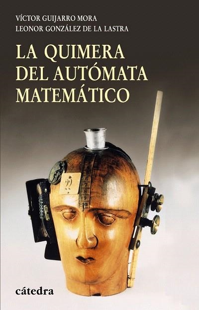 LA QUIMERA DEL AUTOMATA MATEMATICO | 9788437626536 | GUIJARRO,VICTOR/GONZALEZ DE LASTRA,LEONOR | Libreria Geli - Librería Online de Girona - Comprar libros en catalán y castellano