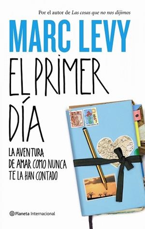 EL PRIMER DIA.LA AVENTURA DE AMAR COMO NUNCA TE LA HAN CONTA | 9788408094234 | LEVY,MARC | Libreria Geli - Librería Online de Girona - Comprar libros en catalán y castellano