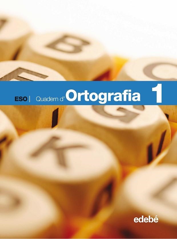 QUADERN D'ORTOGRAFIA 1ER ESO | 9788423685318 | EDEBÉ, OBRA COLECTIVA | Libreria Geli - Librería Online de Girona - Comprar libros en catalán y castellano