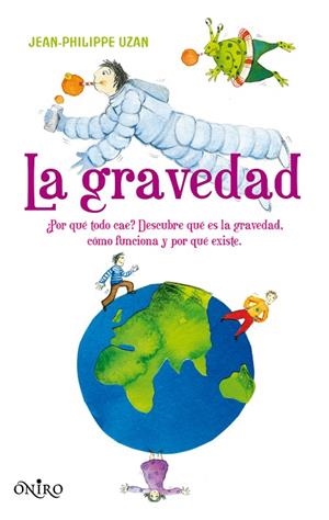 LA GRAVEDAD.DESCUBRE QUE ES,COMO FUNCIONA Y POR QUE EXISTE | 9788497544610 | UZAN,JEAN-PHILIPPE | Libreria Geli - Librería Online de Girona - Comprar libros en catalán y castellano